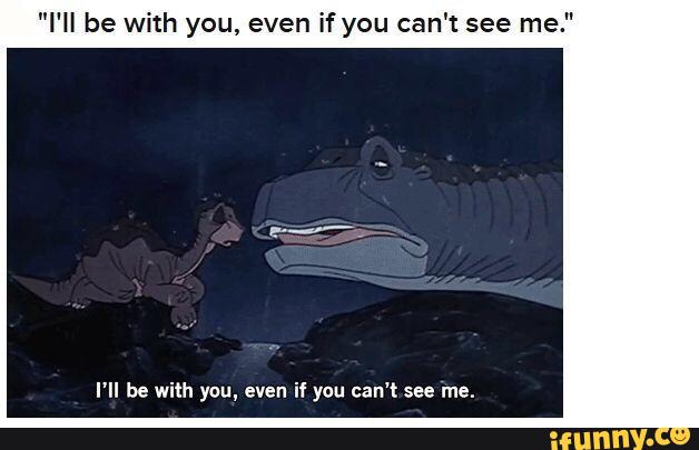 You Even If You Can T See Me I Ll Be With You Even If You Can T See Me Ifunny