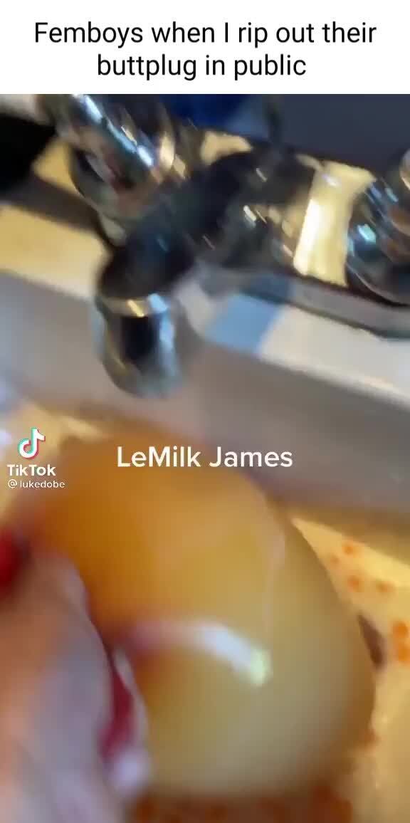 Femboys when rip out their buttplug in public LeMilk James Tow