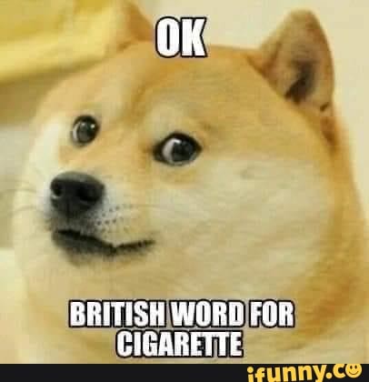 OK BRITISH WORD FOR CIGARETTE