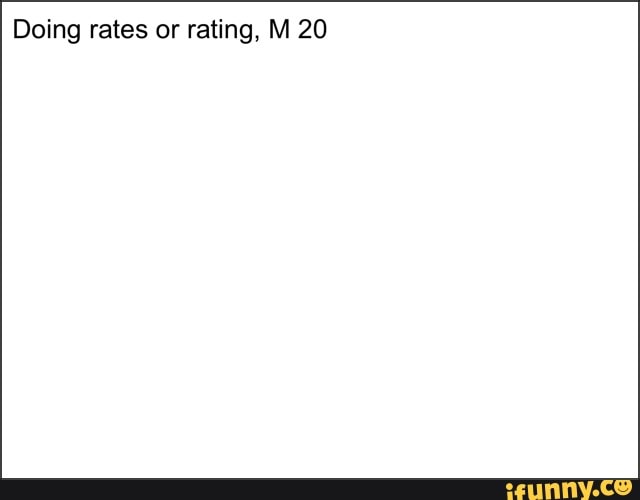 Doing rates or rating, 20