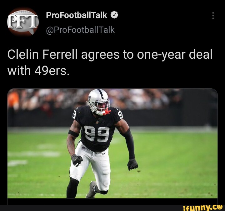 ProF Tal roFootballTalk @ Clelin Ferrell agrees to one-year deal with 49ers.  - iFunny Brazil