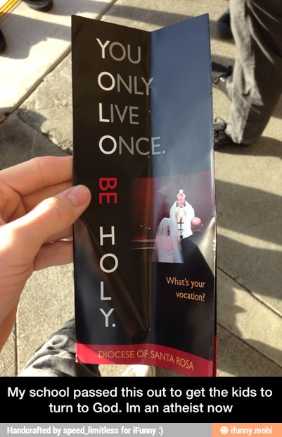 My school passed this out to get the kids to
turn to God. Im an atheist now - My school passed this out to get the kids to turn to God. Im an atheist now