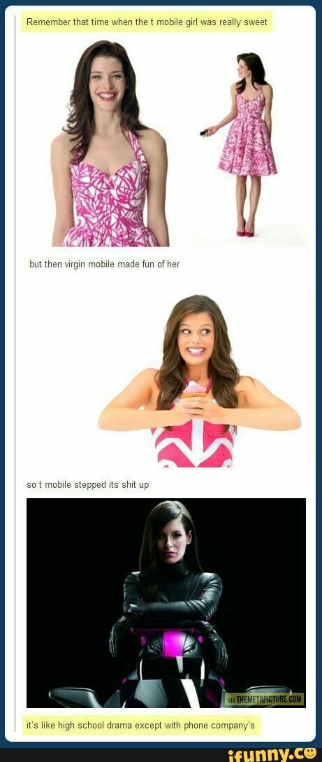 Remember that time when the t mobile girl was really sweet
so t mobile stepped its shit up