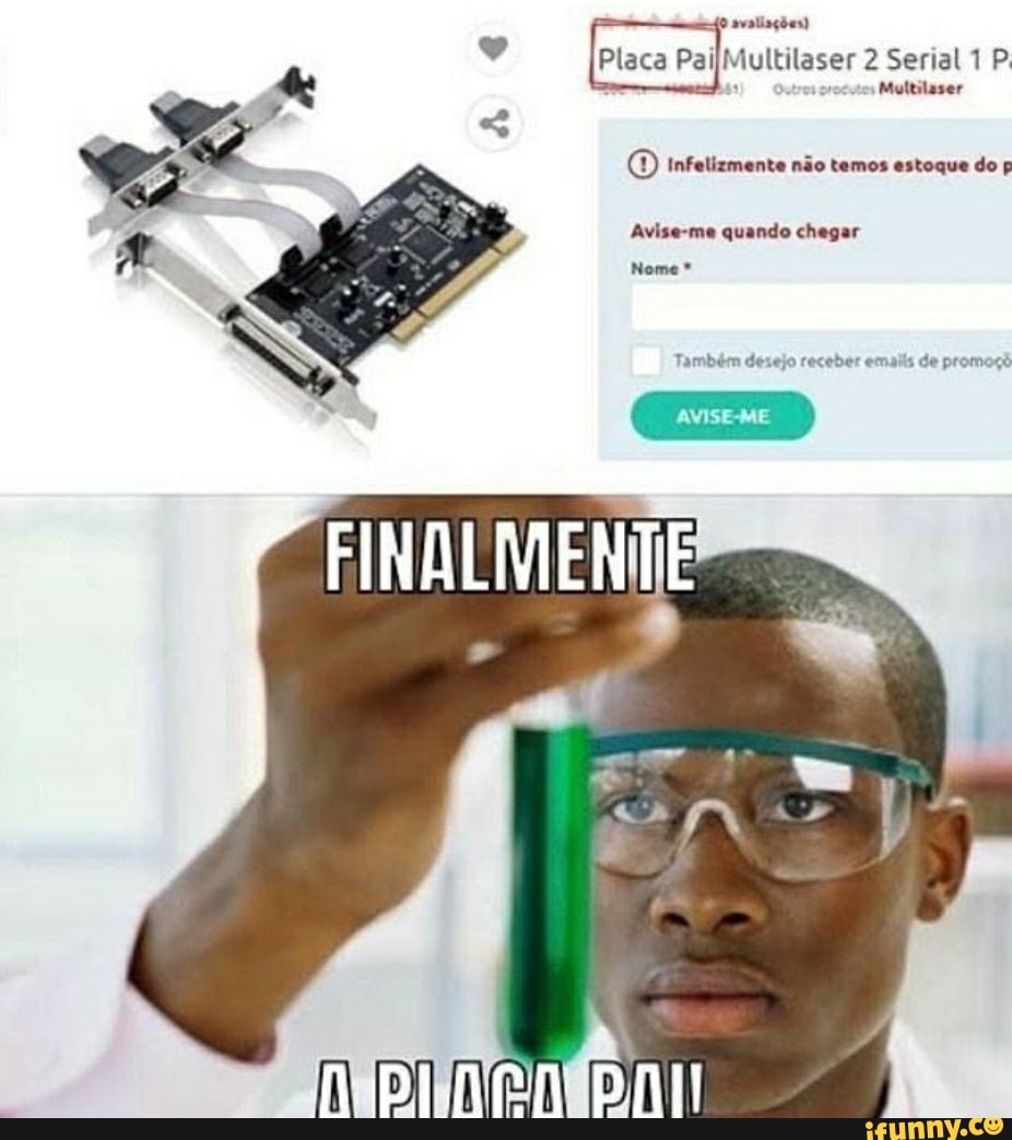 avaliações)
Placa PajMultilaser 2 Serial Multilaser 1 P.
Multilaser
Infelizmente não temos estoque do p
Avise-me quando chegar
FINALMENTE