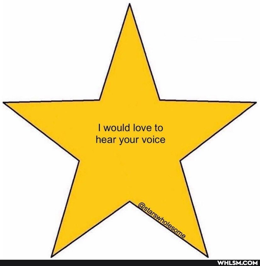 would love to hear your voice