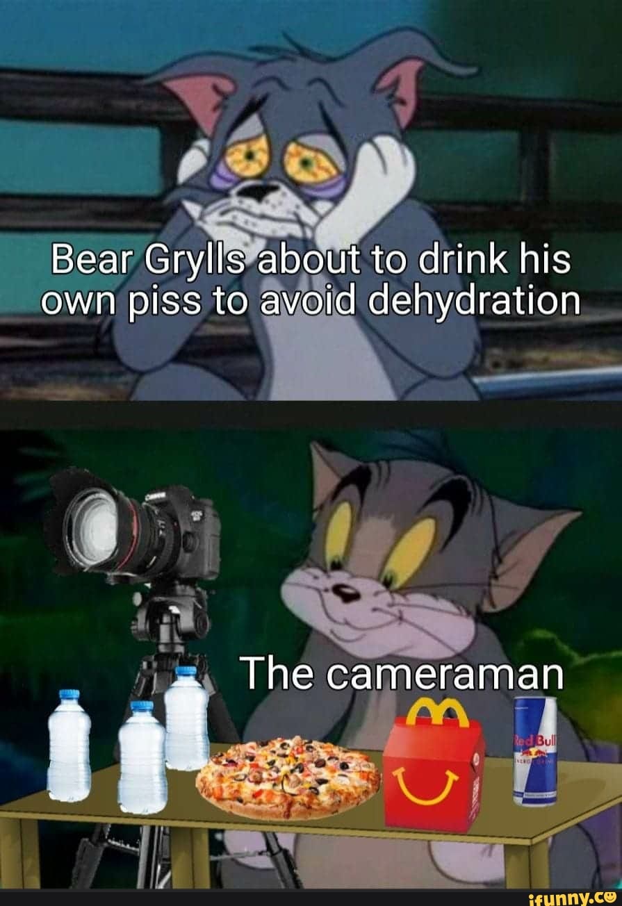 Bear Grylls¥about drink his
own piss to avoid dehydration