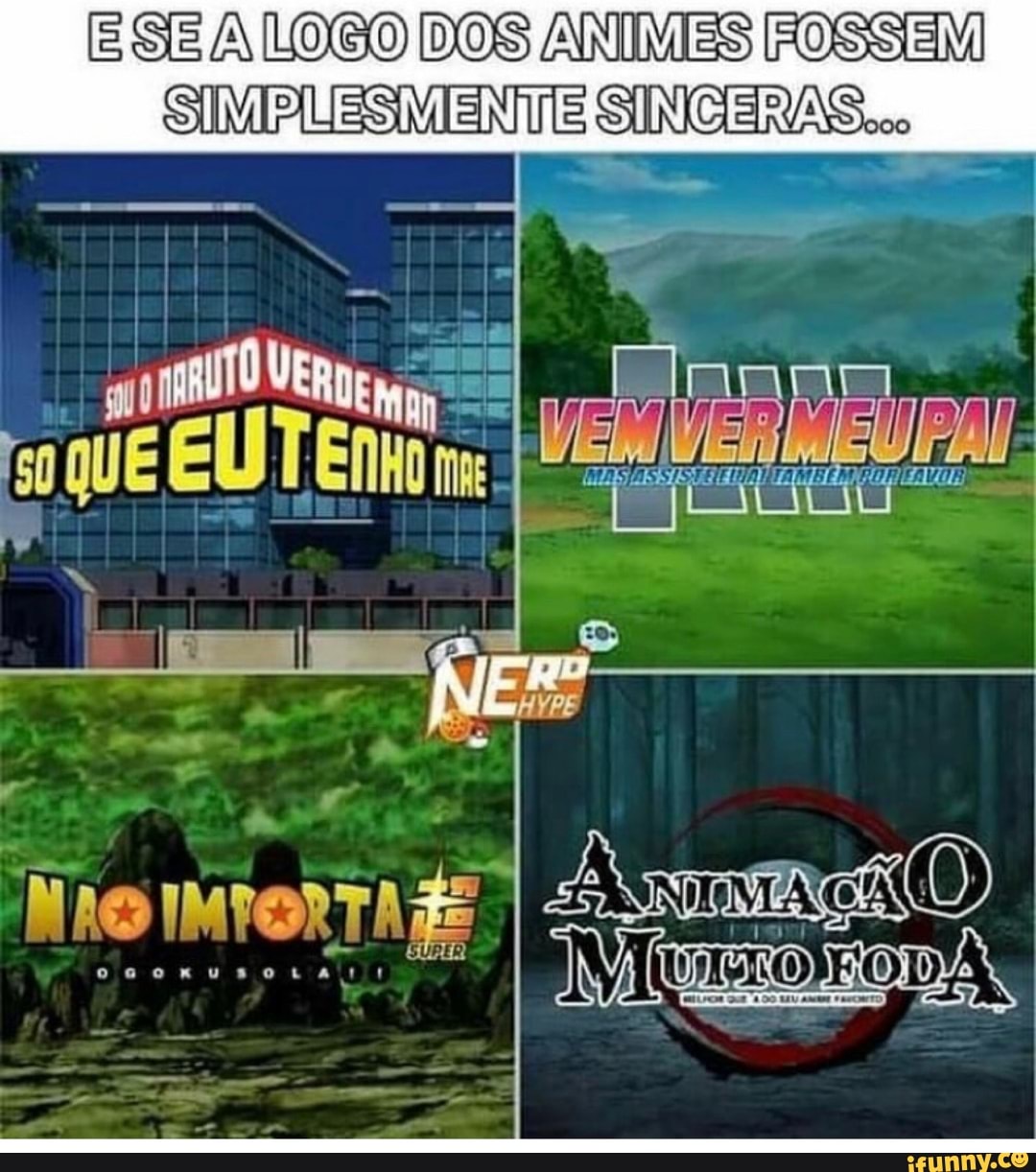 E SE A LOSO DOS ANIMES FOSSEM
SIMPLESMENTE SINCERAS co
NINA IN