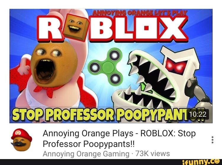 Annoying Orange Plays Roblox Stop Professor Poopypants