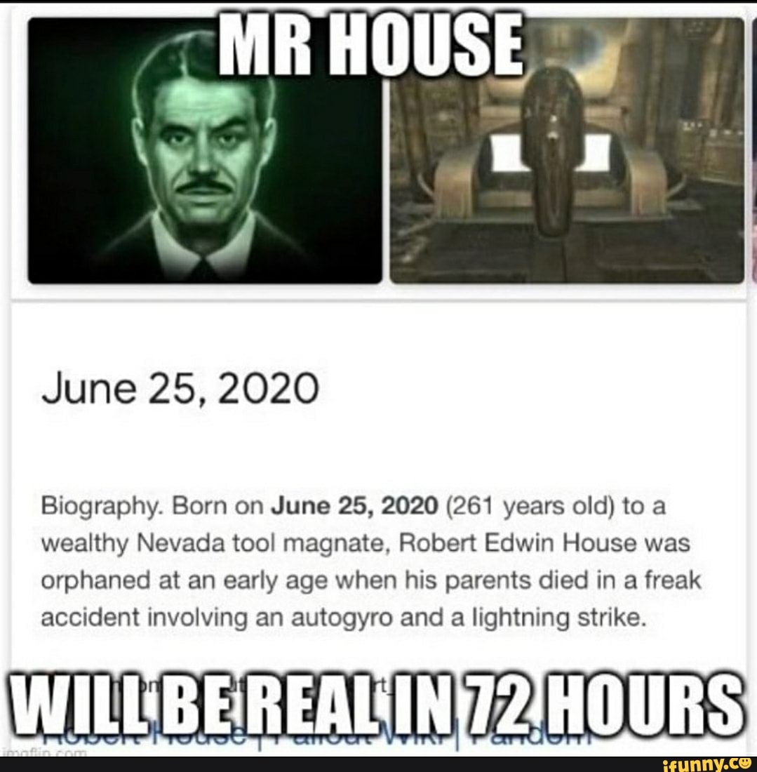 June 25, 2020
Biography. Born on June 25, 2020 (261 years old) to a
wealthy Nevada tool magnate, Robert Edwin House was
orphaned at an early age when his parents died in a freak
accident involving an autogyro and
a
lightning strike.
ETC HOURS