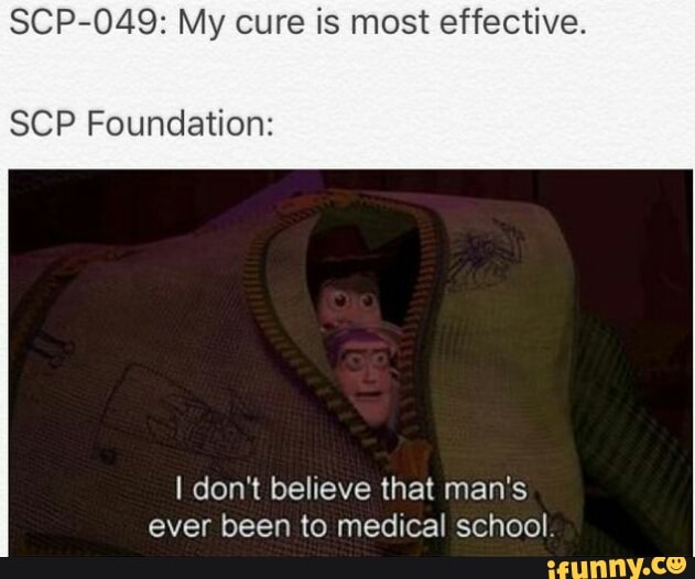Scp 049 My Cure Is Most Effective Scp Foundation I Don T Believe That Man S Ever Been To Medical School Ifunny