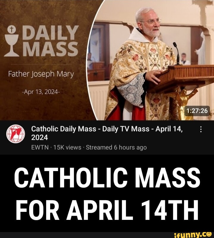 DAILY YMASs I I Father Joseph Mary -Apr 13, 2024- Catholic Daily Mass ...