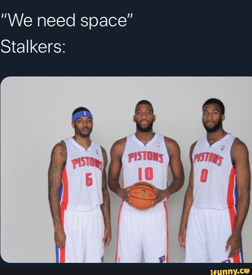 "We need space"
Stalkers: