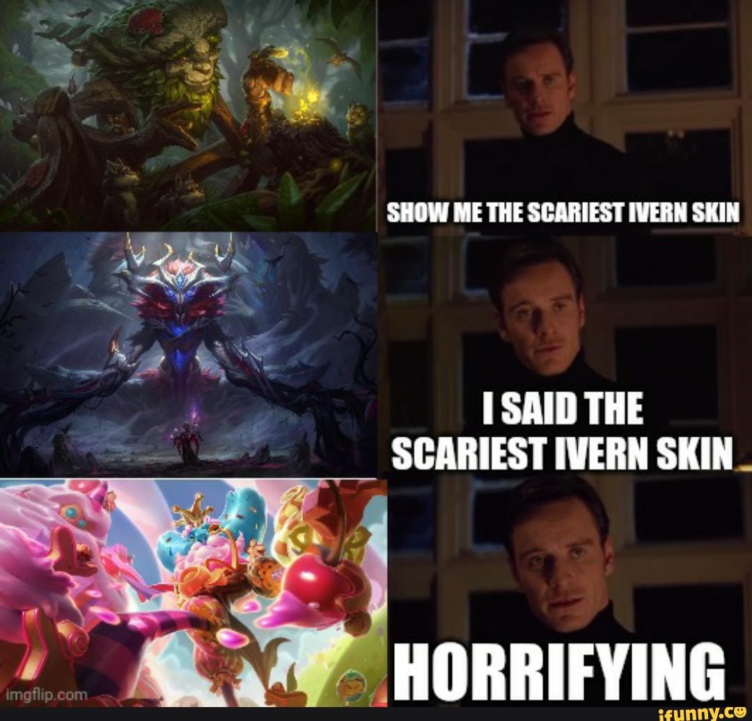 SHOW ME THE SCARIEST IVERN SKIN 