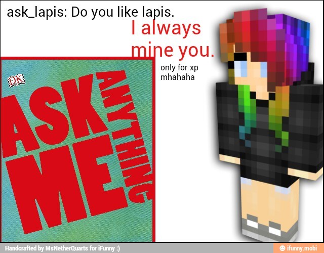 ask_lapis: Do you like lapis.
I always
ine you.
2
only for xp
ANA