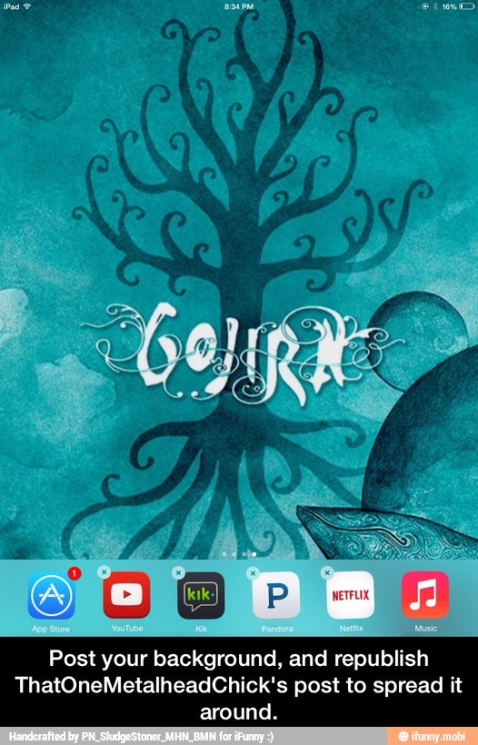 Post your background, and republish
ThatOneMetalheadChick's post to spread it
around. - Post your background, and republish ThatOneMetalheadChick's post to spread it around.