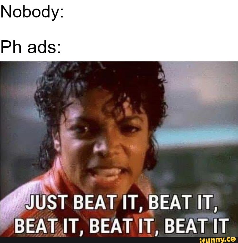 BEAT IT, BEAT IT,
"REATIT REATIT REATIT