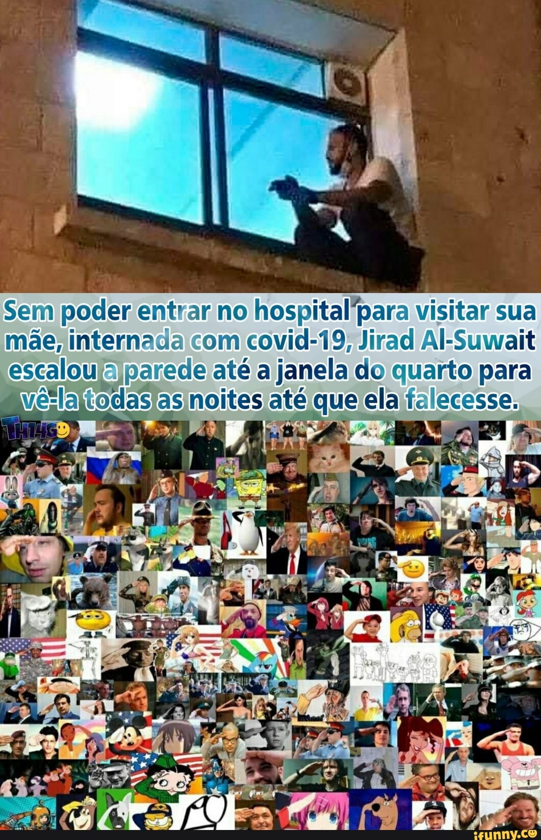 Sem poder entrar no hospital pera visitar sua
mãe, internada com covid-19, Jirad Al-Suwait
escalou parede até a janela do quarto para as noites até, que ela falecesse.,