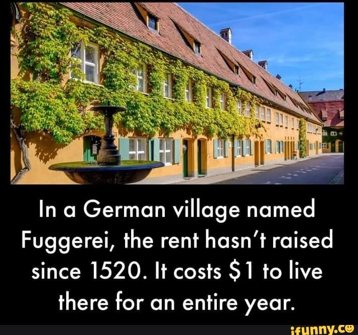 In a German village named Fuggerei, the rent hasn't raised since 1520