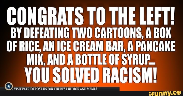 CONGRATS TO THE LEFT!
BY DEFEATING TWO CARTOONS, A BOK
OF RICE, AN ICECREAM BAR, A PANCAKE
MIX, AND A BOTTLE OF SYRUP.