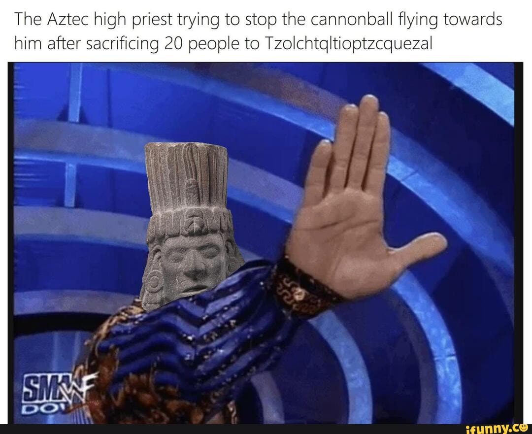 Tzolchtqltioptzcquezal memes. Best Collection of funny  Tzolchtqltioptzcquezal pictures on iFunny