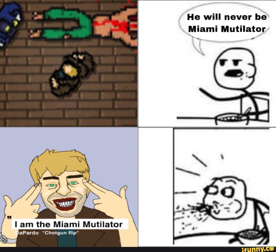 Will never be Miami Mutilator lam the Miami Mutilator \, image size:1080x987