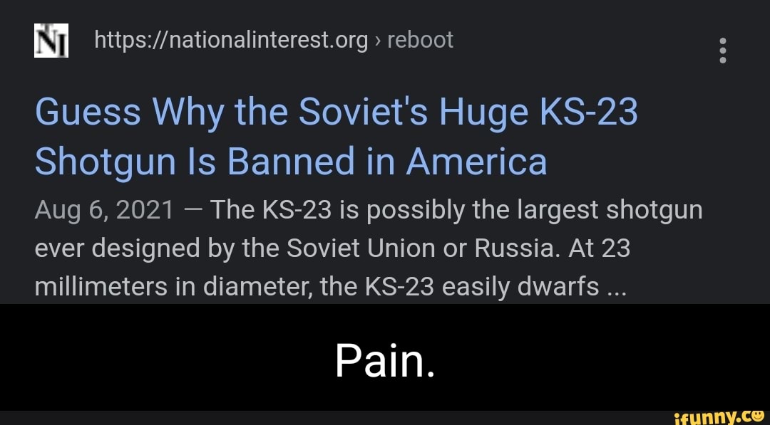 Reboot Guess Why The Soviet S Huge Ks 23 Shotgun Is Banned In America Aug 6 2021 The Ks 23 Is