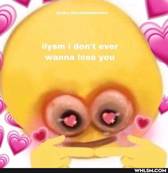 AUwL Whla saMoudss ilysm i don't ever
wanna lese you