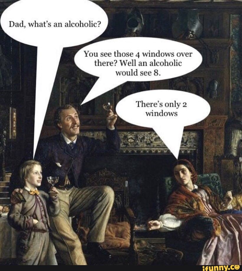 Daddy af Жанр. You are an alcoholic meme. Dad what is an alcoholic? Car. Test are you an alcoholic funny.