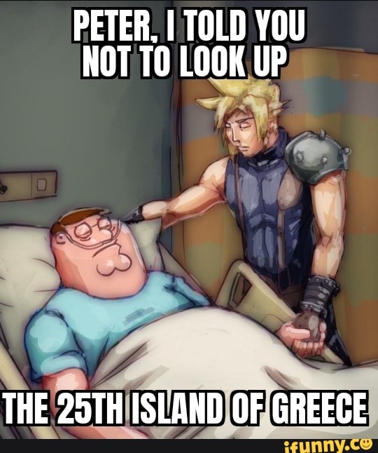 Peter I Told You Not To Look Up The 25th Island Of Greece