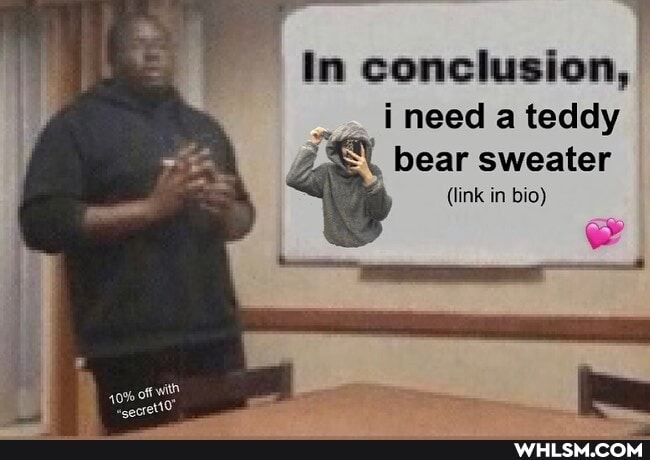 In conclusion, i need a teddy
bear sweater
(link in bio)
oft with