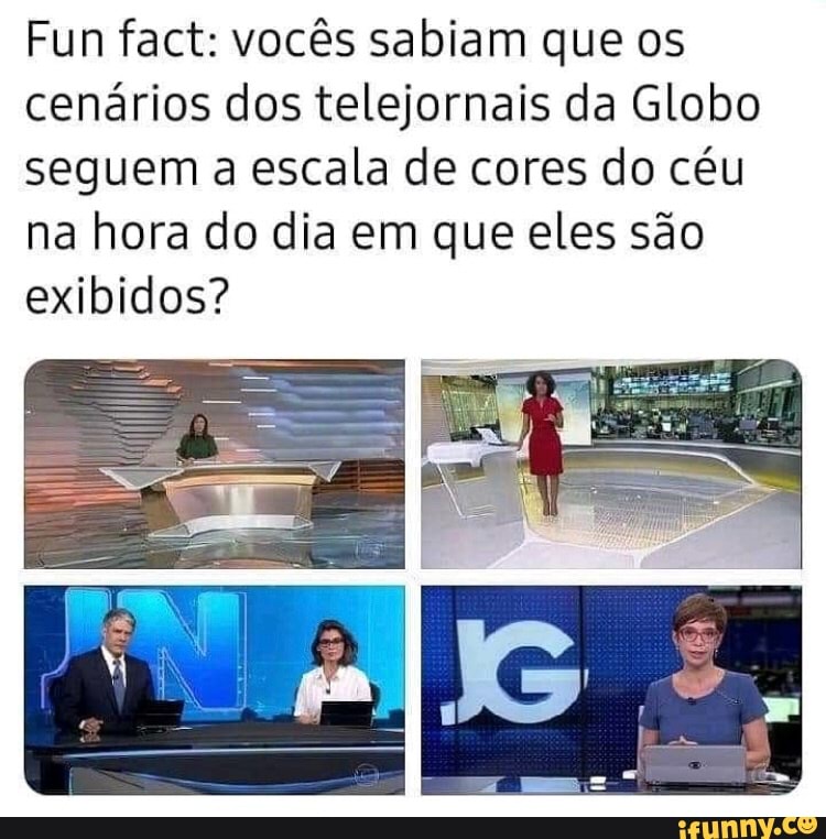 Fun fact: vocês sabiam que os cenários dos telejornais da Globo seguem a escala de cores do céu na hora do dia em que eles são exibidos?
