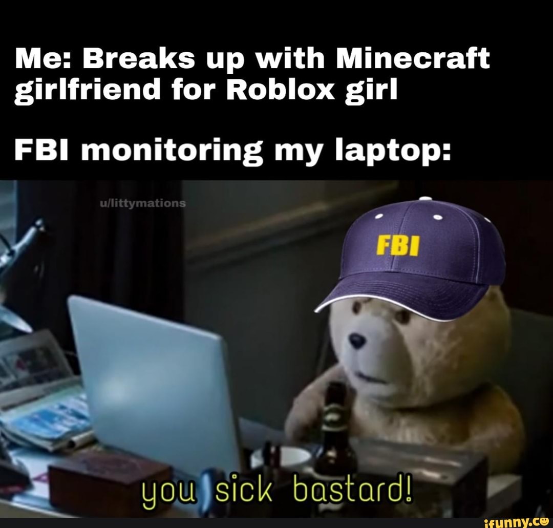 Me Breaks Up With Minecraft Girlfriend For Roblox Girl Fbi