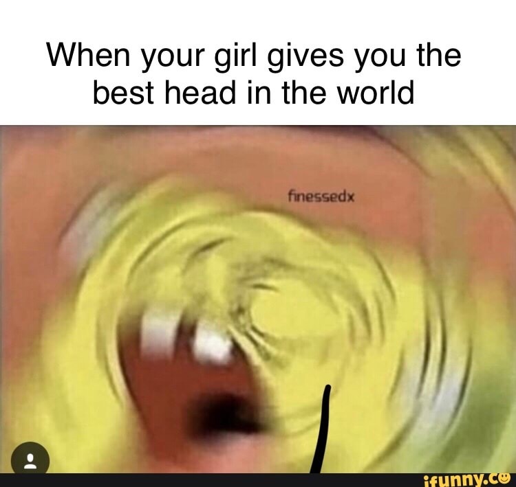 The she best head gives 17 Women