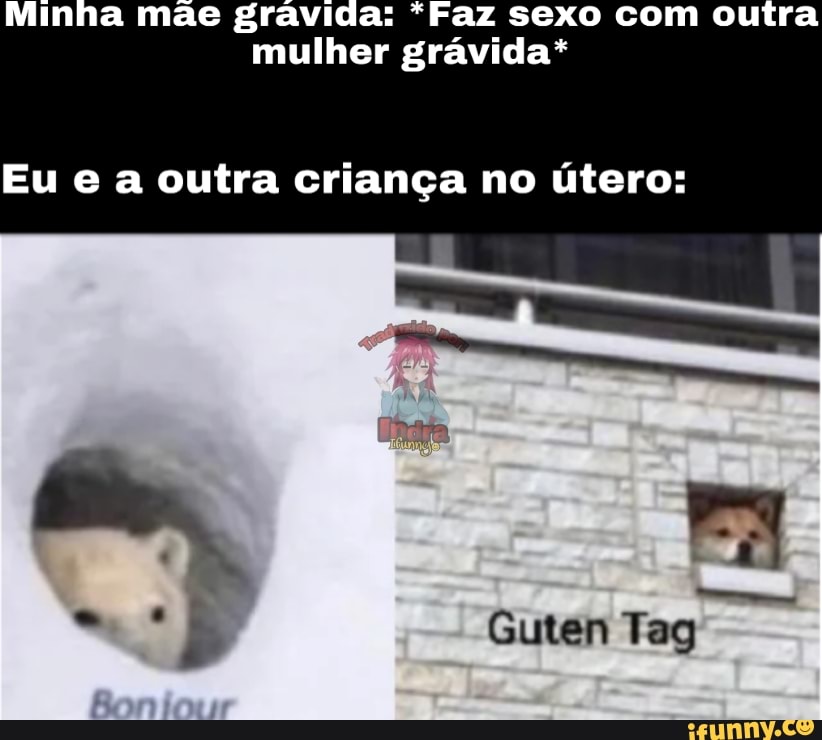 mulher grávida*
Eu e a outra criança no útero:
