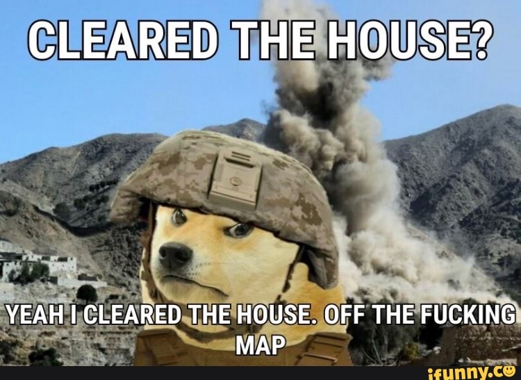 CLEARED THE HOUSE?
YEAH I CLEARED THE HOUSE. OFF THE FUCKING