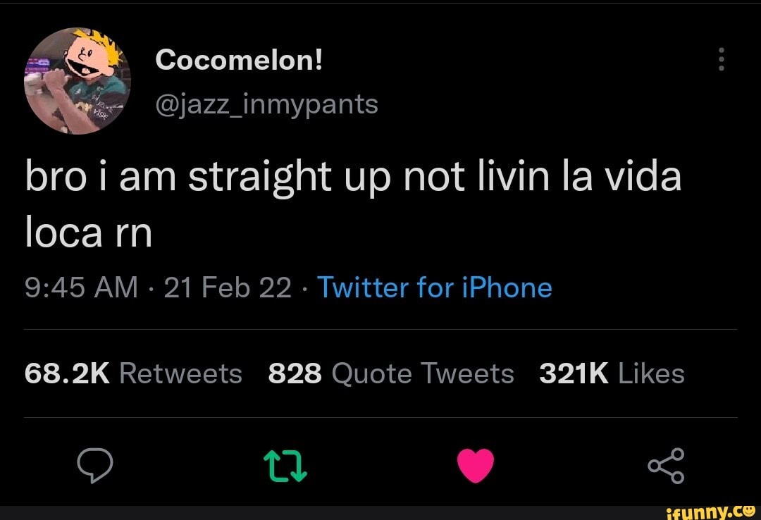 Ocomelon! @jazz_inmypants bro i am straight up not livin la vida loca rn AM  21 Feb 22 - Twitter for iPhone - iFunny