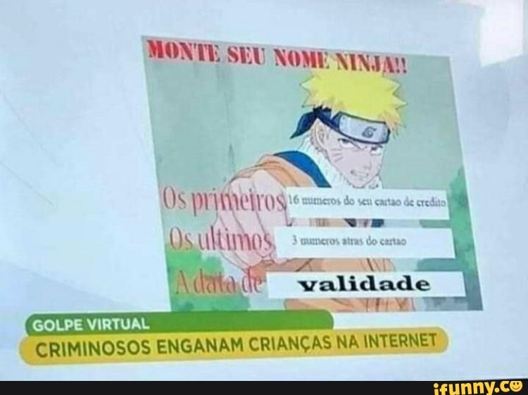 AONTE SEU NOME:
Os pri
Os tios
GOLPE VIRTUAL CRIMINOSOS ENGANAM CRIANÇAS NA INTERNET.