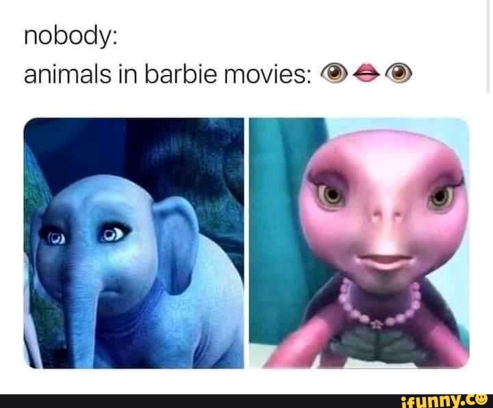 Nobody: animals in barbie movies: OS - )