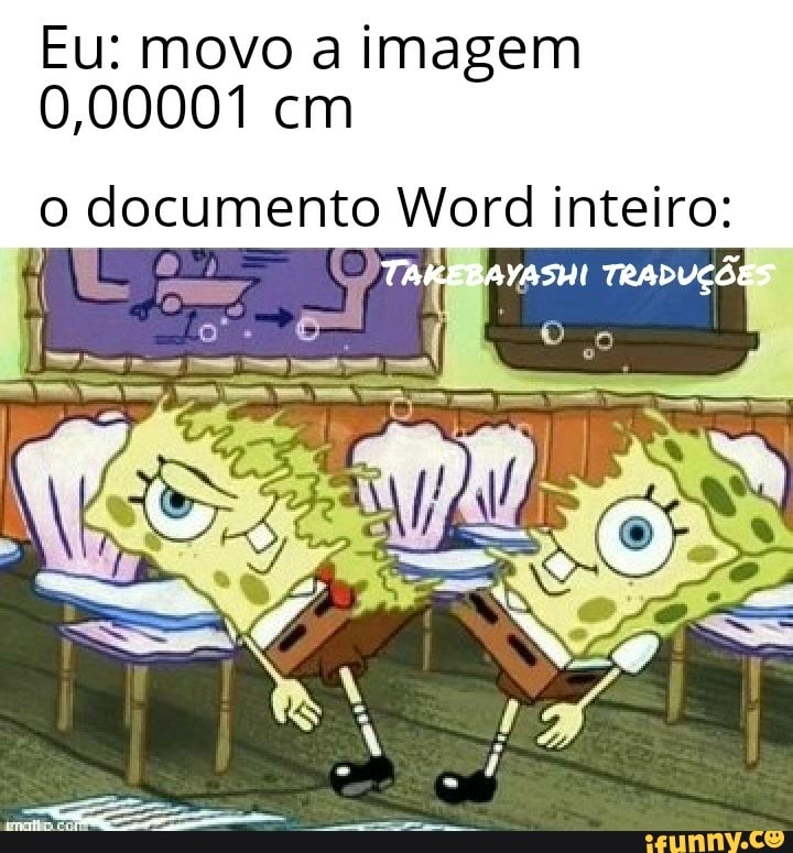 Eu: movo a imagem
0,00001 cm
O documento ego inteiro: