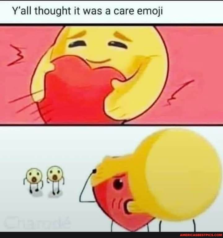 all thought it was care emoji