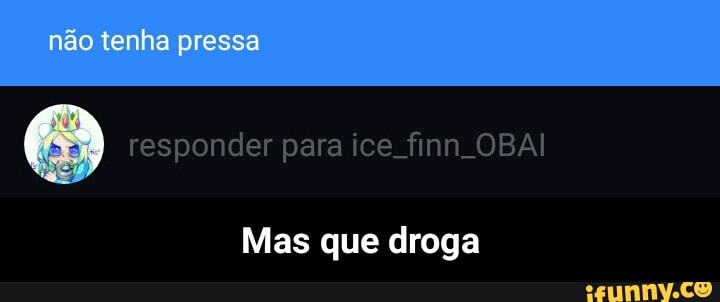 Q
droga Mas que - Mas que droga