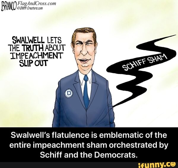 Swalwell's flatulence is emblematic of the entire impeachment sham ...