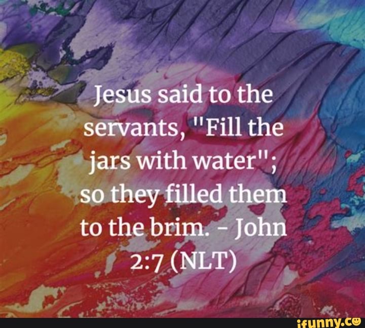 Jesus said to the servants, 