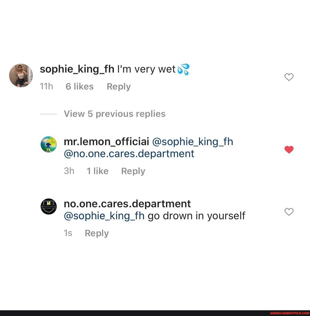 sophie_king_fh I'm very wet
6likes Reply
View previous replies merlemon_official @sophie_king_fh
@no.one.cares.cdepartment
Reply
no.one.cares.cepartment
@sophie_king_fh go drown in yourself
Is Reply