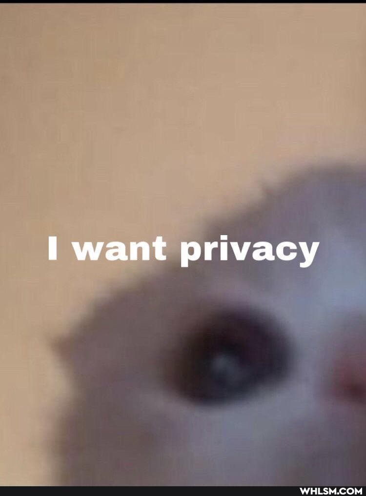 want privacy