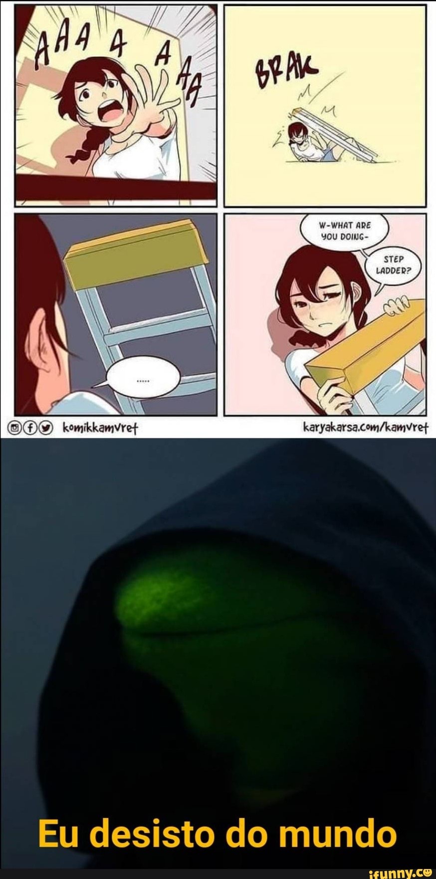 W-WHAT ARE
"OU DOING-
ODO
és komikkamvret
Eu desisto do mundo