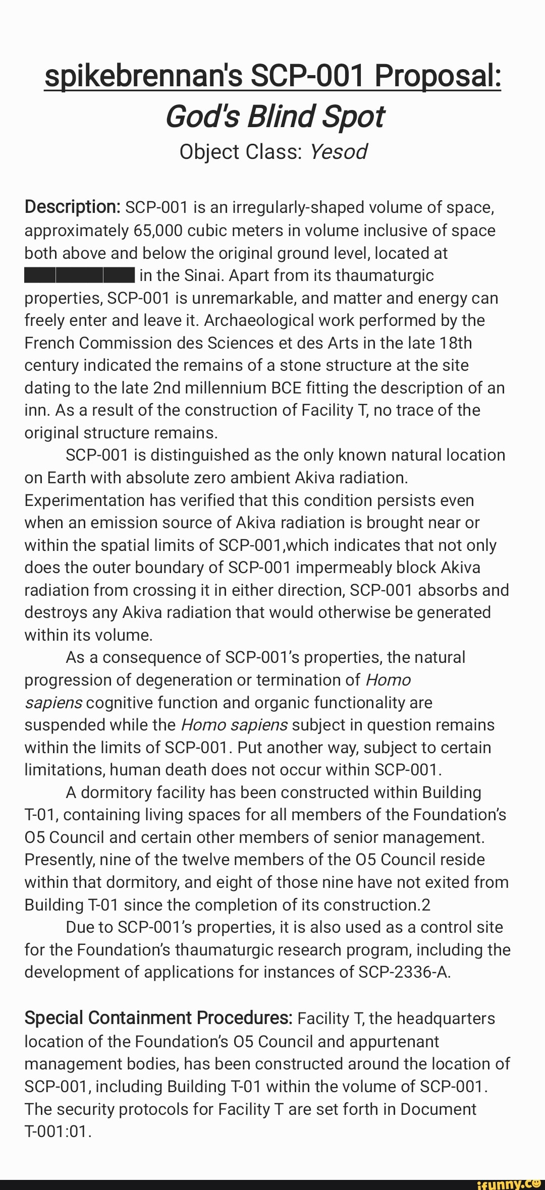 Spikebrennan S Scp 001 Proposal God S Blind Spot Object Class Yesod Description Scp 001 Is An Irregularly Shaped Volume Of Space Approximately 65 000 Cubic Meters In Volume Inclusive Of Space Both Above And Below The Original