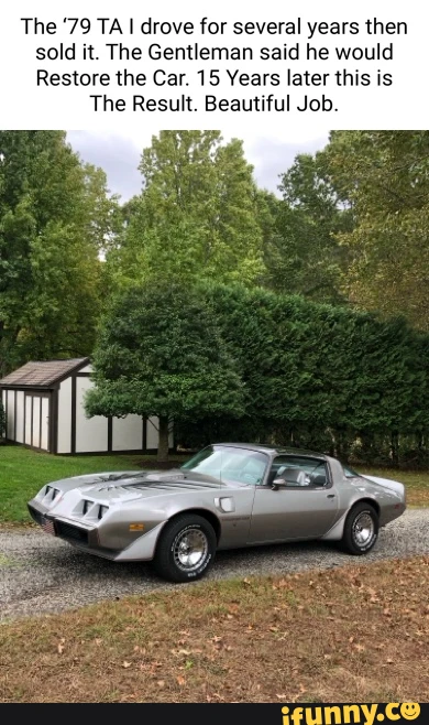 The 79 TA I drove for several years then sold it. The Gentleman said he would Restore the Car. 15 Years later this is The Result. Beautiful Job.