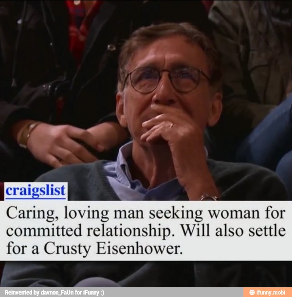 Ceres
w
Caring, loving man seeking woman for
committed relationship. Will also settle
for a Crusty Eisenhower.