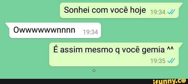 Sonhei com você hoje 49:34 4
É assim mesmo q você gemia